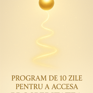 Program de 10 zile pentru a Accesa Prosperitatea